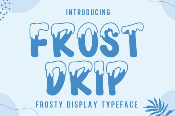 Frost Drip: A Playful Font for Cool, Eye-Catching Designs